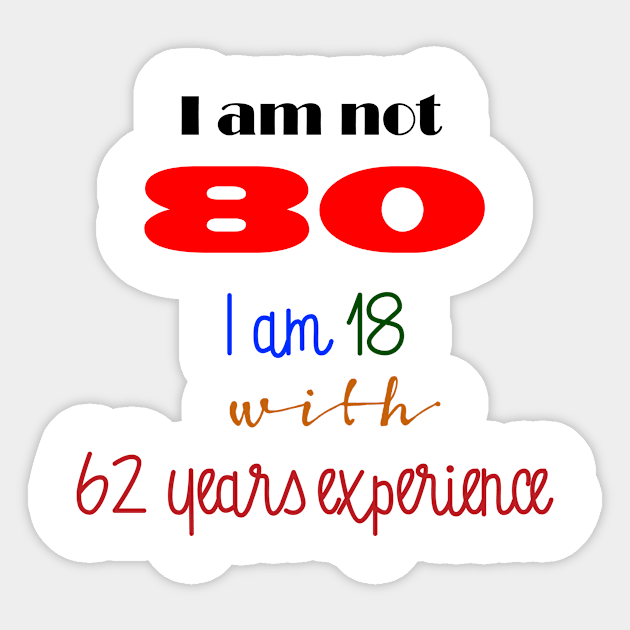 Not 80 Sticker by DesigningJudy